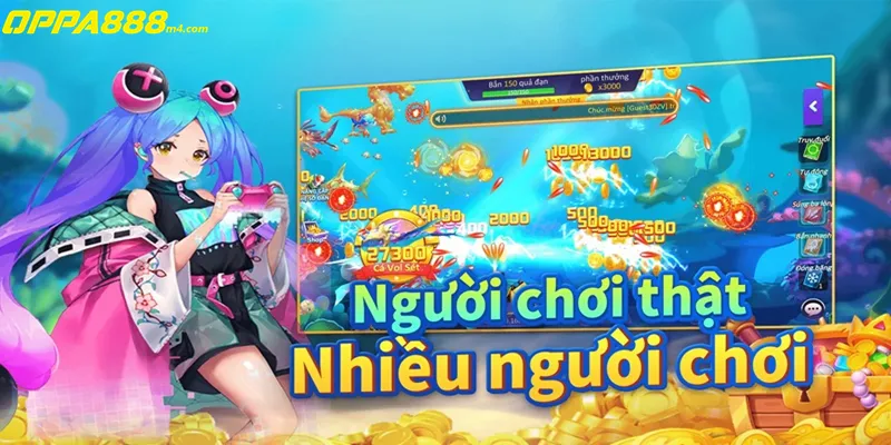 Bắn Cá Oppa888 - Thiên Đường Săn Cá Đổi Thưởng Xanh Chính Người chơi thật, nhiều người chơi